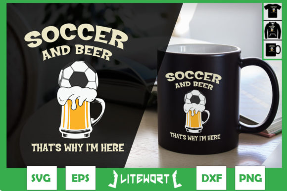 Soccer and Beer That s Why I m Here Graphics & Crafts